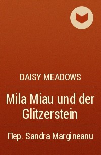 Daisy Meadows - Mila Miau und der Glitzerstein