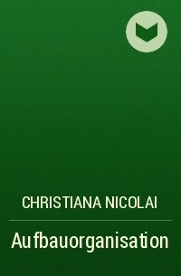 Christiana Nicolai - Aufbauorganisation