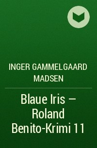 Inger Gammelgaard Madsen - Blaue Iris - Roland Benito-Krimi 11
