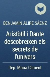 Benjamin Alire Sáenz - Aristòtil i Dante descobreixen els secrets de l'univers