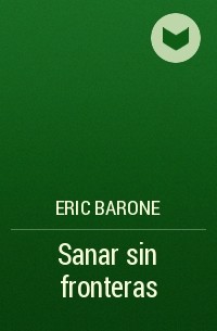 Eric Barone - Sanar sin fronteras