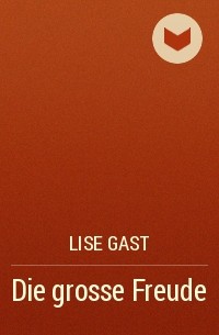 Lise Gast - Die grosse Freude