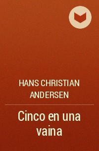 Hans Christian Andersen - Cinco en una vaina