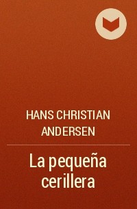 Hans Christian Andersen - La pequeña cerillera