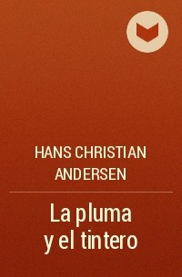 Hans Christian Andersen - La pluma y el tintero