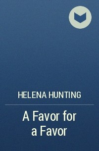 Helena Hunting - A Favor for a Favor