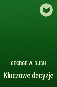 Джордж В. Буш - Kluczowe decyzje