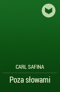 Carl Safina - Poza słowami