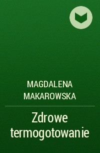 Magdalena Makarowska - Zdrowe termogotowanie