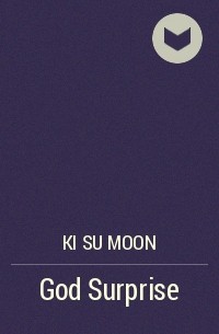 Ki Su Moon - God Surprise