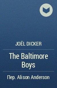 Joël Dicker - The Baltimore Boys