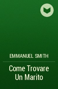 Emmanuel Smith - Come Trovare Un Marito
