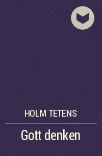 Holm Tetens - Gott denken
