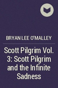 Bryan Lee O&#039;Malley - Scott Pilgrim Vol. 3: Scott Pilgrim and the Infinite Sadness