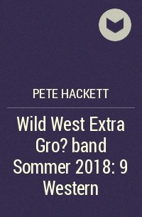 Pete Hackett - Wild West Extra Gro?band Sommer 2018: 9 Western