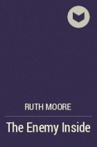 Ruth Moore - The Enemy Inside