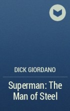 Дик Джордано - Superman: The Man of Steel