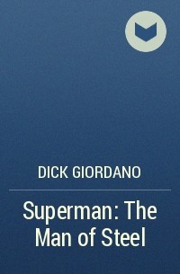 Дик Джордано - Superman: The Man of Steel