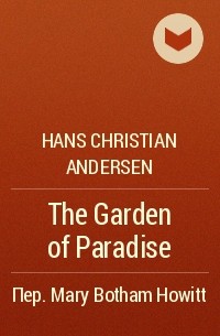 Hans Christian Andersen - The Garden of Paradise