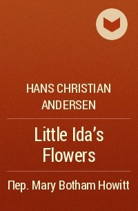 Hans Christian Andersen - Little Ida’s Flowers
