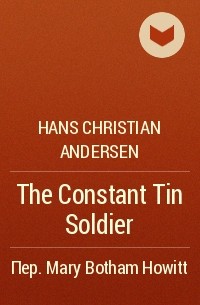 Hans Christian Andersen - The Constant Tin Soldier