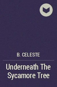 B. Celeste - Underneath The Sycamore Tree