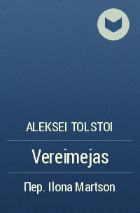 Aleksei Tolstoi - Vereimejas