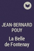 Жан-Бернар Пуи - La Belle de Fontenay