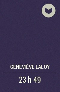 Geneviève LALOY - 23 h 49