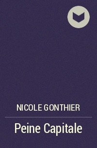 Nicole Gonthier - Peine Capitale