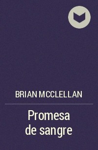 Брайан Макклеллан - Promesa de sangre