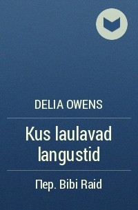 Delia Owens - Kus laulavad langustid