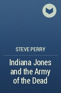 Steve Perry - Indiana Jones and the Army of the Dead