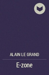 Alain Le Grand - E-zone