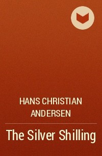 Hans Christian Andersen - The Silver Shilling