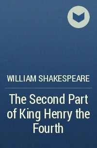 William Shakespeare - The Second Part of King Henry the Fourth