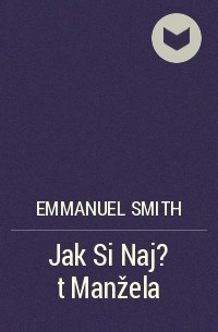 Emmanuel Smith - Jak Si Naj?t Manžela