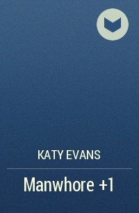 Katy Evans - Manwhore +1