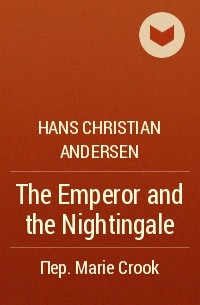 Hans Christian Andersen - The Emperor and the Nightingale