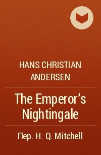 Hans Christian Andersen - The Emperor's Nightingale