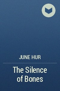 June Hur - The Silence of Bones