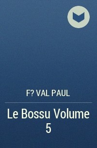 F?val Paul - Le Bossu Volume 5