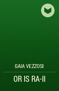 Gaia Vezzosi - OR IS RA-II