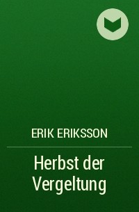 Erik Eriksson - Herbst der Vergeltung