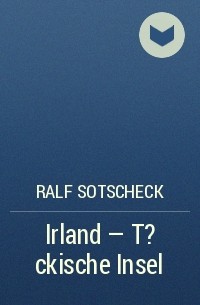 Ralf Sotscheck - Irland - T?ckische Insel