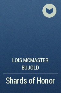 Lois McMaster Bujold - Shards of Honor