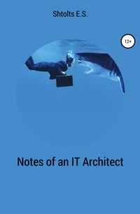 Eugeny Shtoltc - Notes of an IT Architect