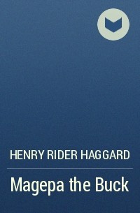 Henry Rider Haggard - Magepa the Buck