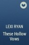 Lexi Ryan - These Hollow Vows