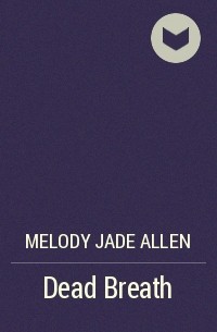 Melody Jade Allen - Dead Breath